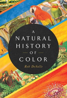 A Natural History of ColorANatural History of ColorThe Science Behind What We See and How