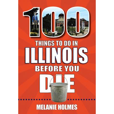 100 Things to Do in Illinois Before You Die