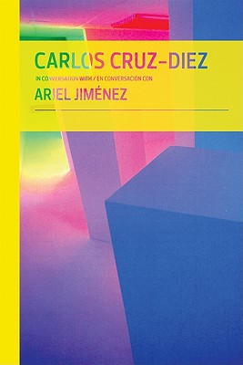 Carlos Cruz-Diez in Conversation With Ariel Jimenez / Carlos Cruz-Diez en conversacion con