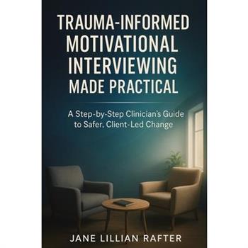 Trauma-Informed Motivational Interviewing Made Practical