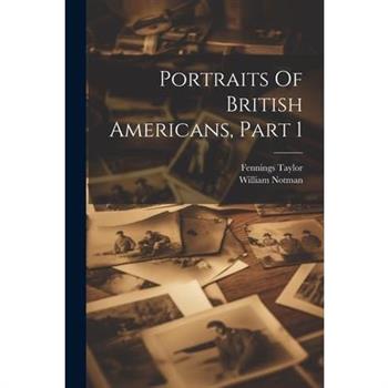 Portraits Of British Americans, Part 1