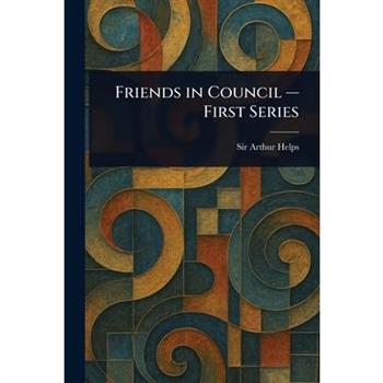 Friends in Council - First Series