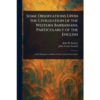 Some Observations Upon the Civilization of the Western Barbarians, Particularly of the English