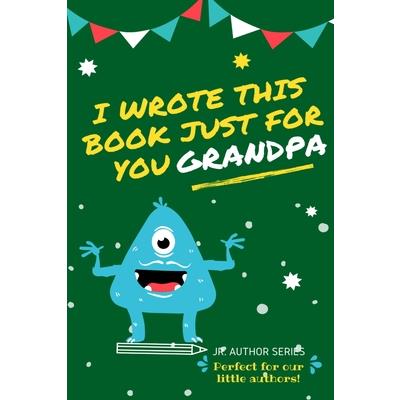 I Wrote This Book Just For You Grandpa!