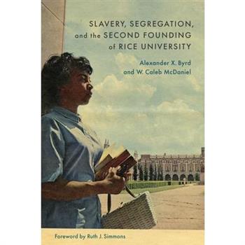 Slavery, Segregation, and the Second Founding of Rice University