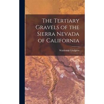 The Tertiary Gravels of the Sierra Nevada of California