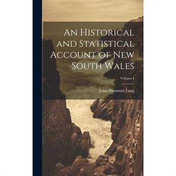 An Historical and Statistical Account of New South Wales; Volume I