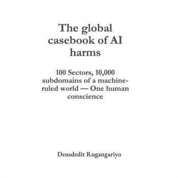The first global casebook of AI harms