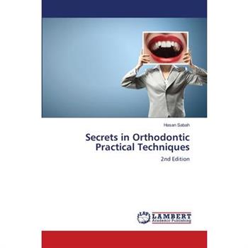 Secrets in Orthodontic Practical Techniques
