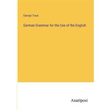 German Grammar for the Use of the English