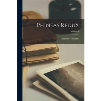 Phineas Redux; Volume I