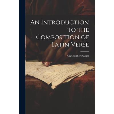 An Introduction to the Composition of Latin Verse