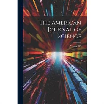 The American Journal of Science; Volume 145