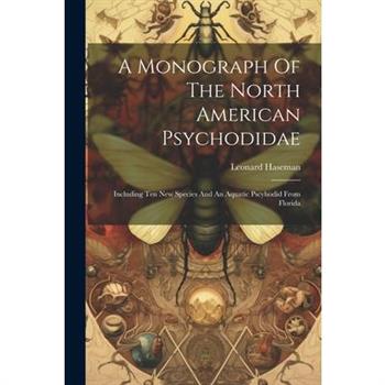 A Monograph Of The North American Psychodidae