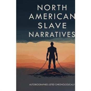 North American Slave Narratives Autobiographies Listed Chronologically