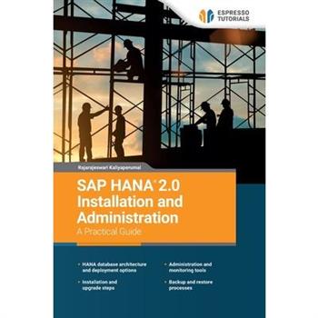 SAP HANA 2.0 Installation and Administration A Practical Guide