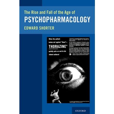 The Rise and Fall of the Age of Psychopharmacology