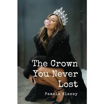 The Crown You Never Lost