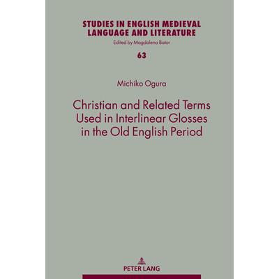Christian and Related Terms Used in Interlinear Glosses in the Old English Period