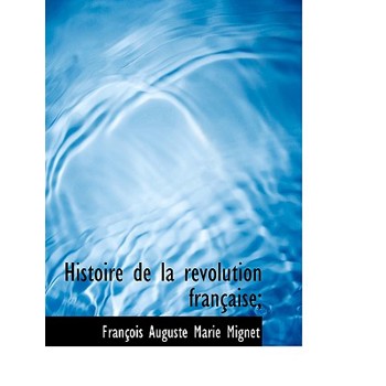 Histoire de La R Volution Fran Aise;