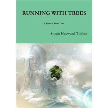 RUNNING WITH TREES A Book of Short Tales