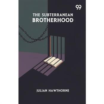 The Subterranean Brotherhood
