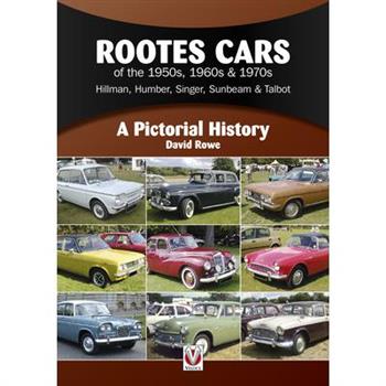 Rootes Cars of the 1950s, 1960s & 1970s - Hillman, Humber, Singer, Sunbeam & Talbot