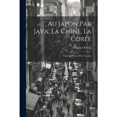 Au Japon par Java, la Chine, la Cor矇e
