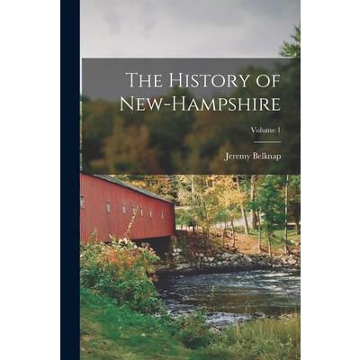 The History of New-Hampshire; Volume 1