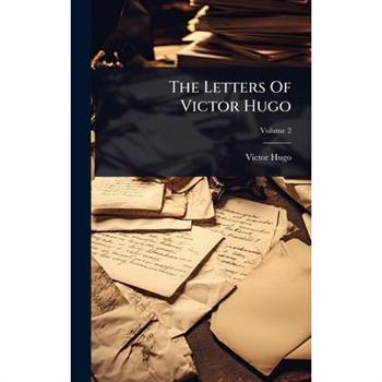 The Letters Of Victor Hugo