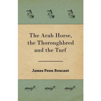 The Arab Horse, the Thoroughbred and the Turf