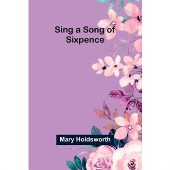 Sing a Song of Sixpence
