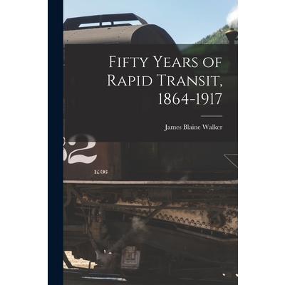 Fifty Years of Rapid Transit, 1864-1917