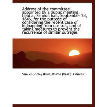 Address of the Committee Appointed by a Public Meeting, Held at Faneuil Hall, September 24, 1846, Fo