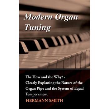Modern Organ Tuning - The How and the Why? - Clearly Explaning the Nature of the Organ Pipe and the System of Equal Temperament
