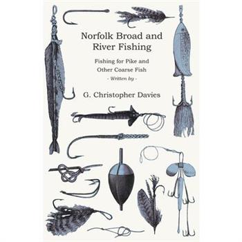 Norfolk Broad and River Fishing - Fishing for Pike and Other Coarse Fish