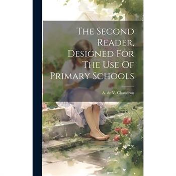The Second Reader, Designed For The Use Of Primary Schools