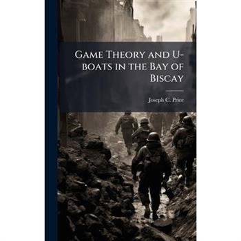 Game Theory and U-boats in the Bay of Biscay