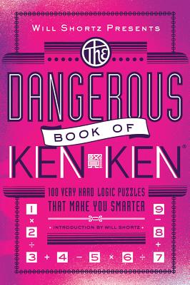 Will Shortz Presents the Dangerous Book of Kenken