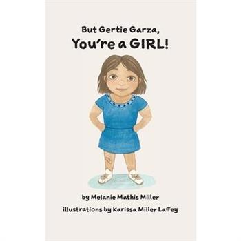 But Gertie Garza, You’re a Girl