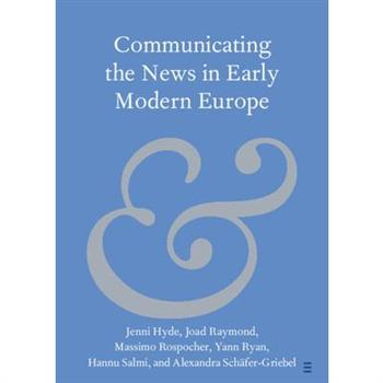 Communicating the News in Early Modern Europe