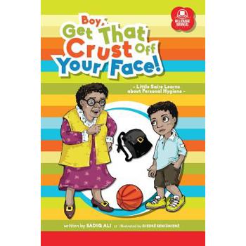 Boy, Get That Crust Off Your Face!