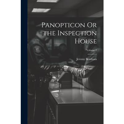 Panopticon Or the Inspection House; Volume 2