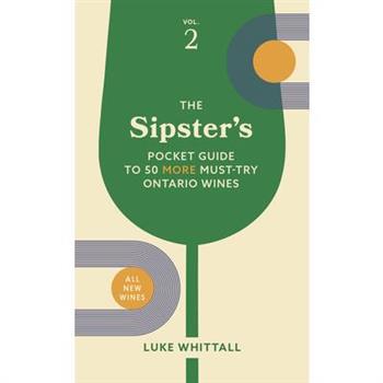The Sipster’s Pocket Guide to 50 More Must-Try Ontario Wines: Volume 2