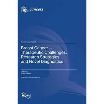 Breast Cancer-Therapeutic Challenges, Research Strategies and Novel Diagnostics