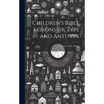 Children's Bible Lessons or Type and Antitype