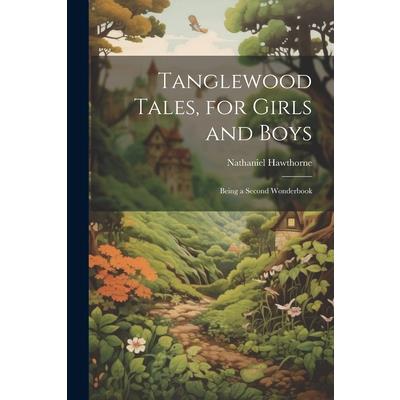 Tanglewood Tales, for Girls and Boys