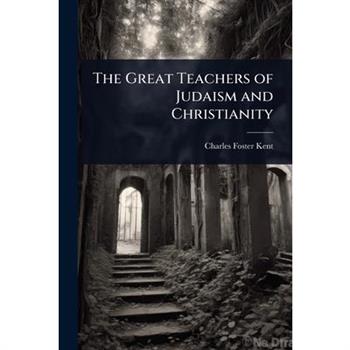 The Great Teachers of Judaism and Christianity