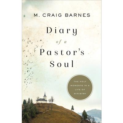 Diary of a Pastor’s SoulThe Holy Moments in a Life of Ministry