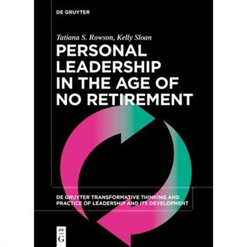 Personal Leadership in the Age of No Retirement Personal Leadership in the Age of No Retirement